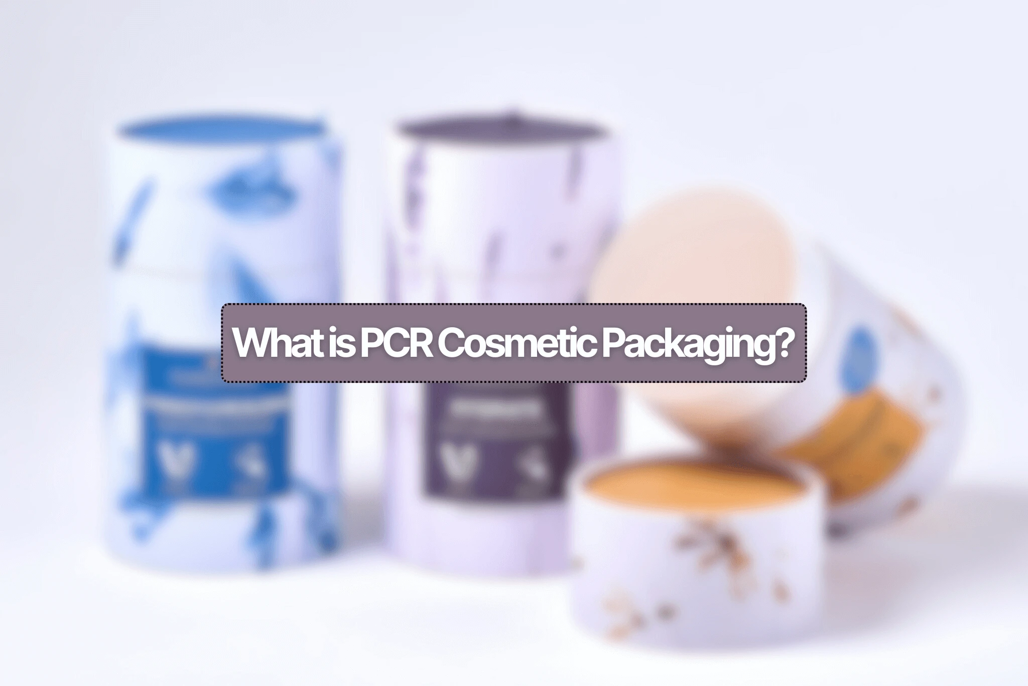 What is PCR Cosmetic Packaging